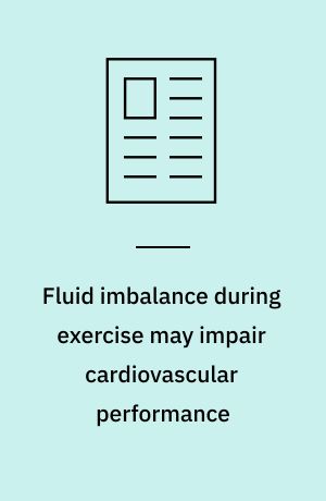 Fluid imbalance during exercise may impair cardiovascular performance