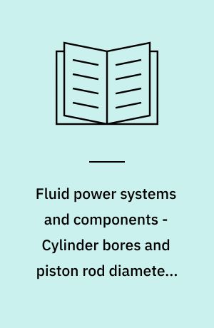 Fluid power systems and components - Cylinder bores and piston rod diameters and area ratios - Metric series