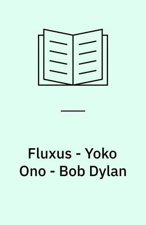 Fluxus - Yoko Ono - Bob Dylan
