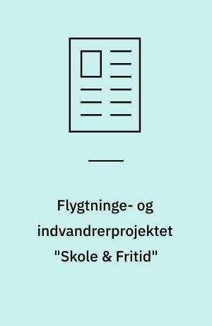 Flygtninge- og indvandrerprojektet "Skole & Fritid"