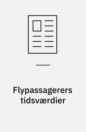 Flypassagerers tidsværdier : værdiskabende investeringer i Københavns Lufthavn