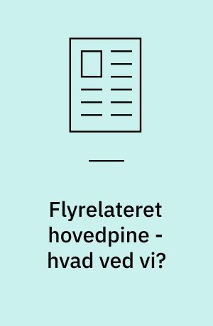 Flyrelateret hovedpine - hvad ved vi?