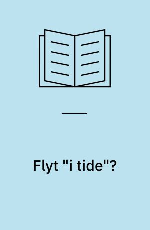 Flyt "i tide"? : ønsker til boligen i ældrelivet