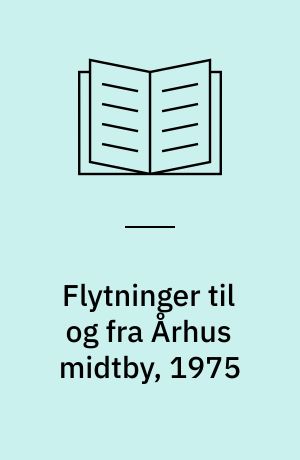 Flytninger til og fra Århus midtby, 1975