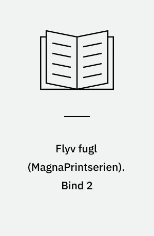 Flyv fugl. Bind 2 (Stor skrift)