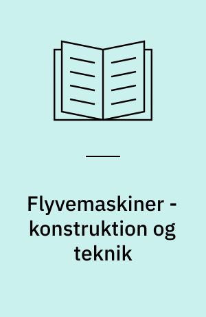 Flyvemaskiner - konstruktion og teknik