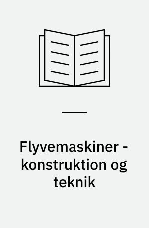 Flyvemaskiner - konstruktion og teknik