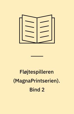 Fløjtespilleren. Bind 2 (Stor skrift)