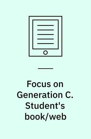 Focus on Generation C : connected, consuming, creating. Student's book/web