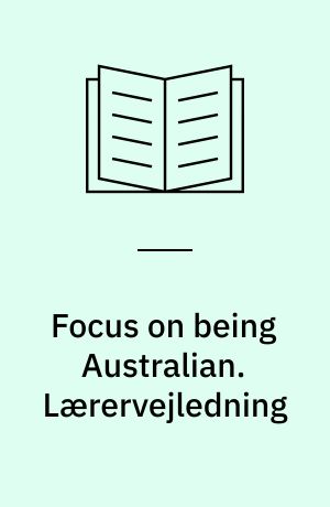 Focus on being Australian : an Australian walkabout. Lærervejledning : stage 3-4