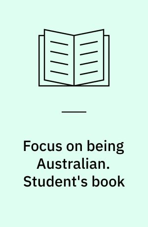 Focus on being Australian : an Australian walkabout. Student's book : stage 3-4