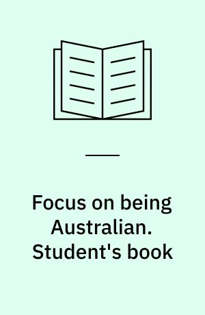 Focus on being Australian : an Australian walkabout. Student's book : stage 3-4