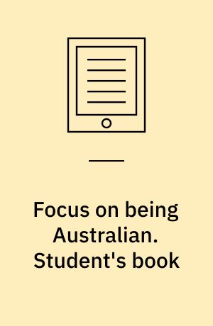 Focus on being Australian : an Australian walkabout. Student's book : stage 3-4