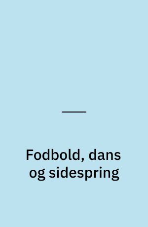 Fodbold, dans og sidespring