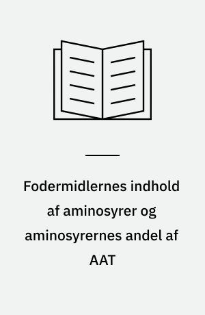 Fodermidlernes indhold af aminosyrer og aminosyrernes andel af AAT