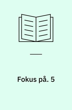 Fokus på : løsningshæfte. 5