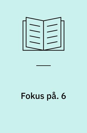 Fokus på : løsningshæfte. 6