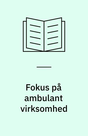 Fokus på ambulant virksomhed