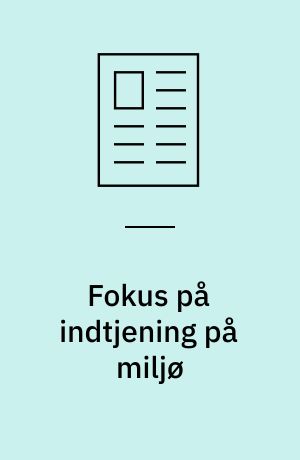 Fokus på indtjening på miljø