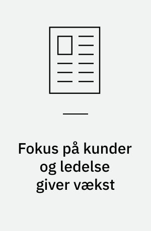 Fokus på kunder og ledelse giver vækst