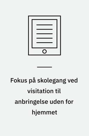 Fokus på skolegang ved visitation til anbringelse uden for hjemmet