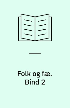 Folk og fæ : dansk husdyr etnologi. Bind 2