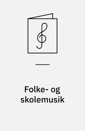 Folke- og skolemusik : fortegnelse over hefter og løse blade I-X