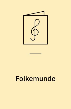 Folkemunde : noder og tekster til 54 danske sange