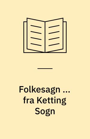 Folkesagn ... fra Ketting Sogn