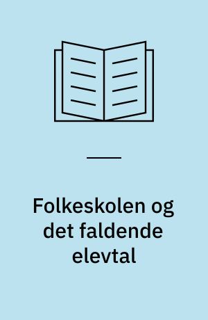 Folkeskolen og det faldende elevtal : artikler