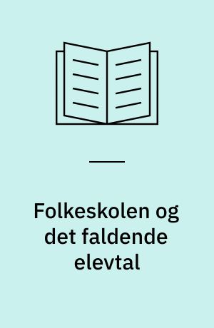 Folkeskolen og det faldende elevtal : artikler