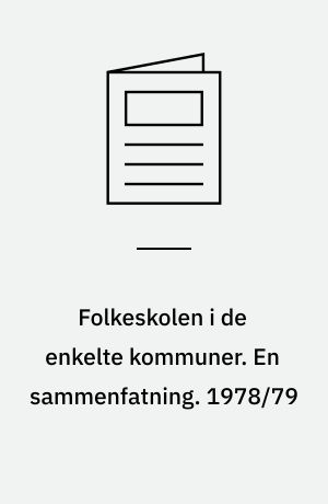 Folkeskolen i de enkelte kommuner. En sammenfatning. 1978/79