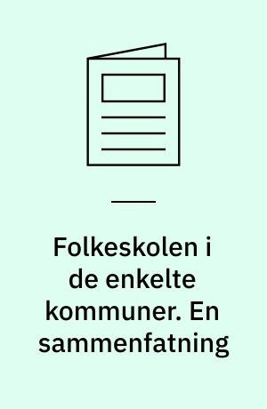 Folkeskolen i de enkelte kommuner. En sammenfatning
