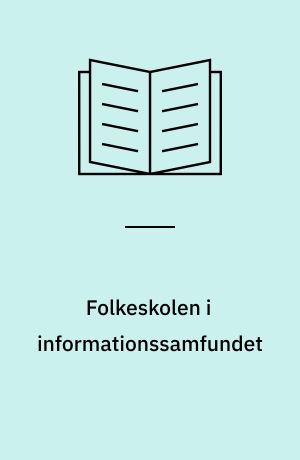 Folkeskolen i informationssamfundet : indlæg på Danmarks Skolelederforenings årsmøde 1983