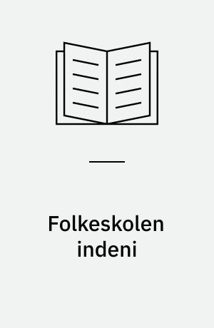 Folkeskolen indeni : foredrag på Danmarks Skolelederforenings årsmøde 6.-7. oktober 1978