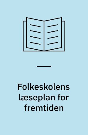 Folkeskolens læseplan for fremtiden