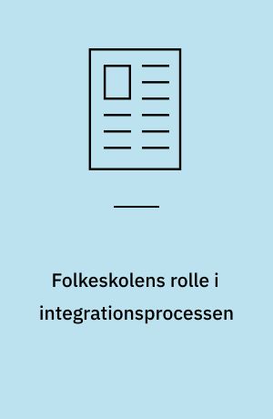 Folkeskolens rolle i integrationsprocessen