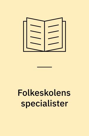 Folkeskolens specialister : skolesundhedspleje, skolepsykologisk virksomhed og børnetandpleje