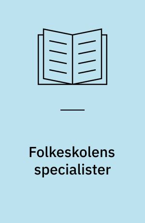 Folkeskolens specialister : skolesundhedspleje, skolepsykologisk virksomhed og børnetandpleje
