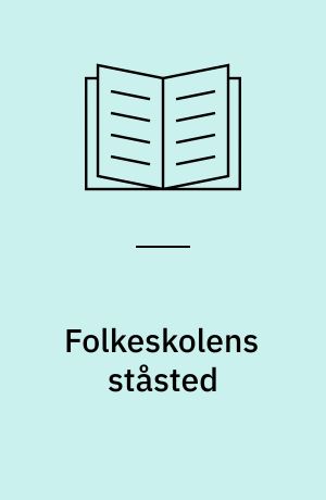 Folkeskolens ståsted : foredrag