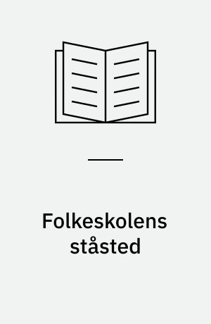 Folkeskolens ståsted : foredrag