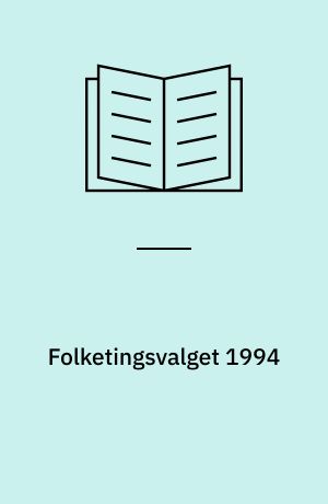 Folketingsvalget 1994 : et svagt valg - en stærk regering?