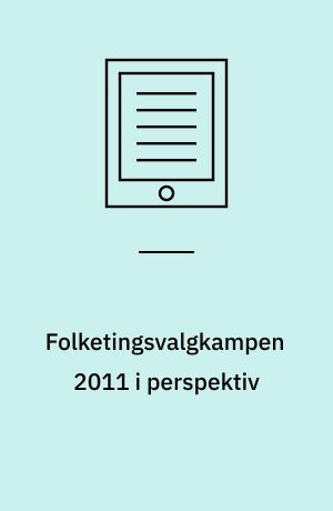 Folketingsvalgkampen 2011 i perspektiv