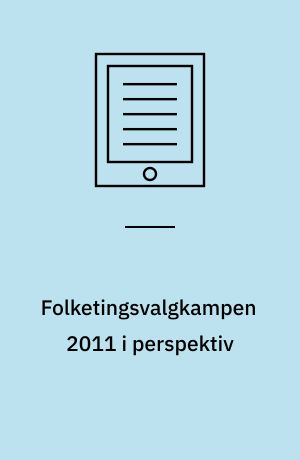 Folketingsvalgkampen 2011 i perspektiv
