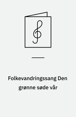 Folkevandringssang Den grønne søde vår