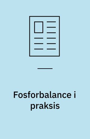 Fosforbalance i praksis : effekter på miljø og jordbrug