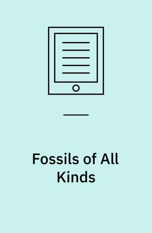 Fossils of All Kinds : Digested into a Method, Suitable to their Mutual Relation and Affinity