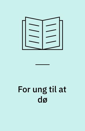 For ung til at dø : ungdom og selvmord