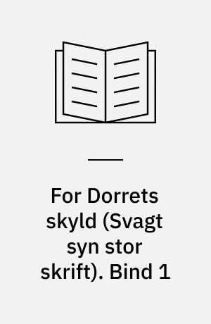 For Dorrets skyld. Bind 1 (Stor skrift)
