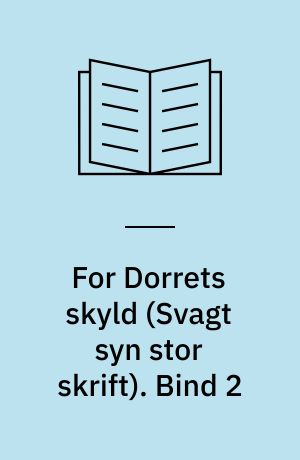 For Dorrets skyld. Bind 2 (Stor skrift)